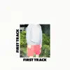 First Track - Single album lyrics, reviews, download