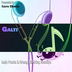 Galti - Single by Anju Panta & Wang Chhiring Bhotiya album reviews, ratings, credits