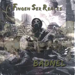 Fingen Ser Reales - Single by Badnel album reviews, ratings, credits