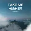 TAKE ME HIGHER - Single album lyrics, reviews, download