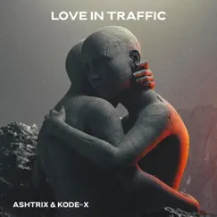LOVE IN TRAFFIC (feat. ASHTRIX & KODE-X) [Radio Edit] - Single by Ashtrix* & Kodex album reviews, ratings, credits