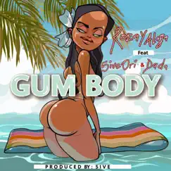 Gum Body (feat. 5ive Ori & Dada2dworld) - Single by ROZAY ALAGA album reviews, ratings, credits