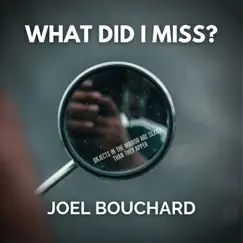 What Did I Miss? - Single by Joel Bouchard album reviews, ratings, credits