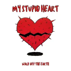 My Stupid Heart - Single by Walk Off the Earth album reviews, ratings, credits