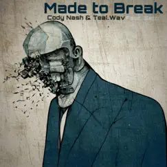 Made to Break (feat. Seth Ryan) - Single by Cody Nash & Teal.Wav album reviews, ratings, credits