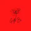 Gotta Be (feat. Devvon Terrell) - Single album lyrics, reviews, download