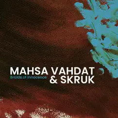 Braids of Innocence by Mahsa Vahdat & Skruk album reviews, ratings, credits