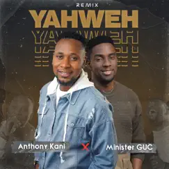 Yahweh (Remix) - EP by Anthony Kani & Minister GUC album reviews, ratings, credits