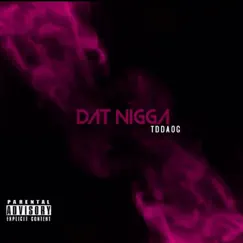 Dat N***a - Single by TD Da OG Aka Tdog album reviews, ratings, credits