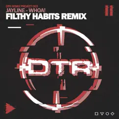 Whoa (Filthy Habits Remix) - Single by Jayline & Filthy Habits album reviews, ratings, credits