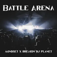 Battle Arena (feat. Breakin' DJ Planet) - Single by Mindset album reviews, ratings, credits