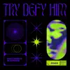 Try Defy Him (2022 Remix) - Single album lyrics, reviews, download