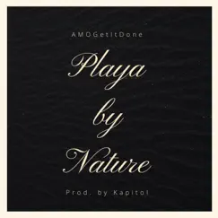 Playa by Nature - Single by AMOGetItDone album reviews, ratings, credits