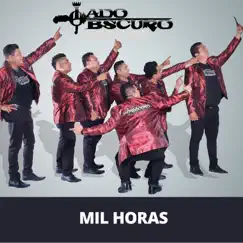 Mil Horas - Single by Lado Obscuro album reviews, ratings, credits