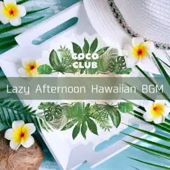 Lazy Afternoon Hawaiian BGM by Coco Club album reviews, ratings, credits