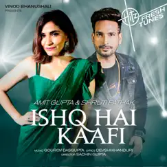 Ishq Hai Kaafi - Single by Amit Gupta & Shruti Pathak album reviews, ratings, credits