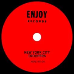 Here We Go - Single by New York City Troopers album reviews, ratings, credits