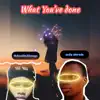 What You’ve Done - Single album lyrics, reviews, download