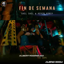 Fin de Semana - Single by Sael Sael & Kevin Konsy, Aleteo Boom & Albert Rodríguez The Domi album reviews, ratings, credits