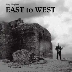 East to West by Gary Cleghorn album reviews, ratings, credits