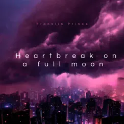 Heartbreak On a Full Moon (Special Version) - Single by Franklin Prince album reviews, ratings, credits