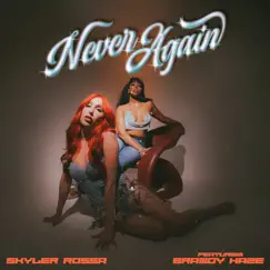 Never Again (feat. Brandy Haze) - Single by Skyler Rossa album reviews, ratings, credits