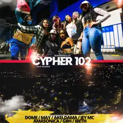 Cypher 102 (feat. Dome, Akeldama, May Mc, Jey Mc, Ama$onica, GBH & Ibeth) Song Lyrics