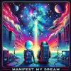 Manifest My Dream - Single album lyrics, reviews, download