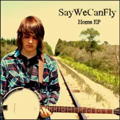Home - EP by SayWeCanFly album reviews, ratings, credits
