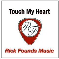 Touch My Heart - Single by Rick Founds album reviews, ratings, credits