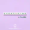 Everything Is Possible - Single album lyrics, reviews, download