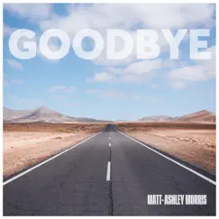 Goodbye - Single by Matt Morris & Ashley Morris album reviews, ratings, credits