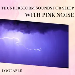 Thunderstorm Sounds for Sleep with Pink Noise, Loopable by Nature Thunderstorm, In Beautiful Nature & Pink Noise Therapy album reviews, ratings, credits