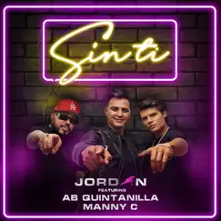 Sin Tí - Single by Jordan, A.B. Quintanilla III & Manny C album reviews, ratings, credits