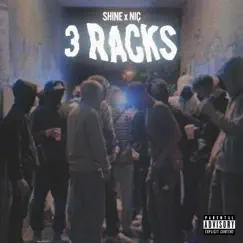 3 Racks - Single by SHINE & N.I.C album reviews, ratings, credits