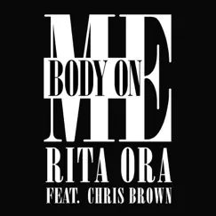 Body On Me (feat. Chris Brown) - Single by Rita Ora album reviews, ratings, credits