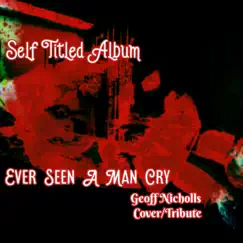 Ever Seen a Man Cry (feat. Geoff Nicholls) Song Lyrics