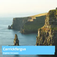 Carrickfergus - Single by Stephen DeCesare album reviews, ratings, credits