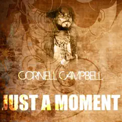 Just a Moment - Single by Cornell Campbell album reviews, ratings, credits