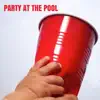 Party At the Pool - Single album lyrics, reviews, download