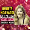 Oh Bete Moj Kardi Funny Dance Viral Song (Original Mixed) - Single album lyrics, reviews, download