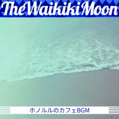 ホノルルのカフェbgm by The Waikiki Moon album reviews, ratings, credits
