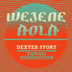 Wejene Aola (feat. Kamasi Washington) - Single by Dexter Story album reviews, ratings, credits