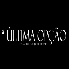 Última Opção Song Lyrics