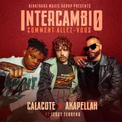 Intercambio (Comment Allez - Vous) [feat. Jessy Terrero] - Single by Calacote & Akapellah album reviews, ratings, credits