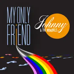My Only Friend - Single by Johnny & the Mongrels album reviews, ratings, credits