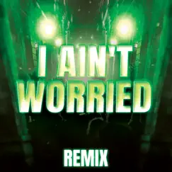 I Ain't Worried (Remix) Song Lyrics