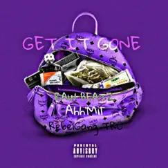 GET IT GONE (feat. Ahh’Mil & Raw Beatz) - Single by RebelGang TRU album reviews, ratings, credits