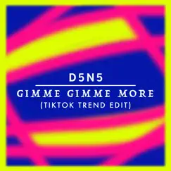 Gimme Gimme More (TikTok Trend Edit) - Single by D3N5 album reviews, ratings, credits