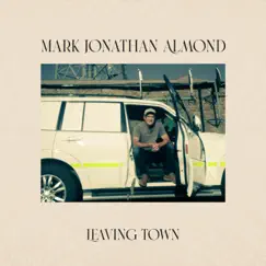 Leaving Town - Single by Mark Jonathan Almond album reviews, ratings, credits